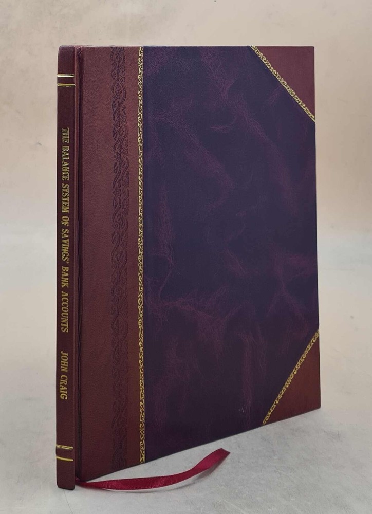 The Balance System Of Savings' Bank Accounts By Double Entry 184 [Leather Bound]