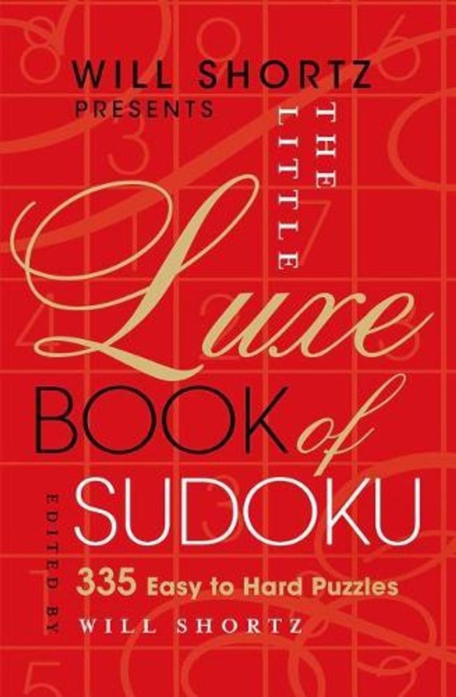 Will Shortz Presents the Little Luxe Book of Sudoku: 335 Easy to Hard Puzzles by