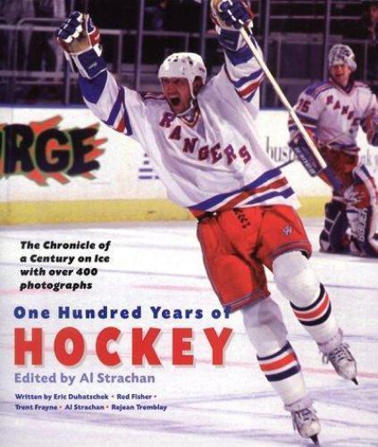 One Hundred Years of Hockey: The Chronicle of a Century on Ice by Duhatschek, Er