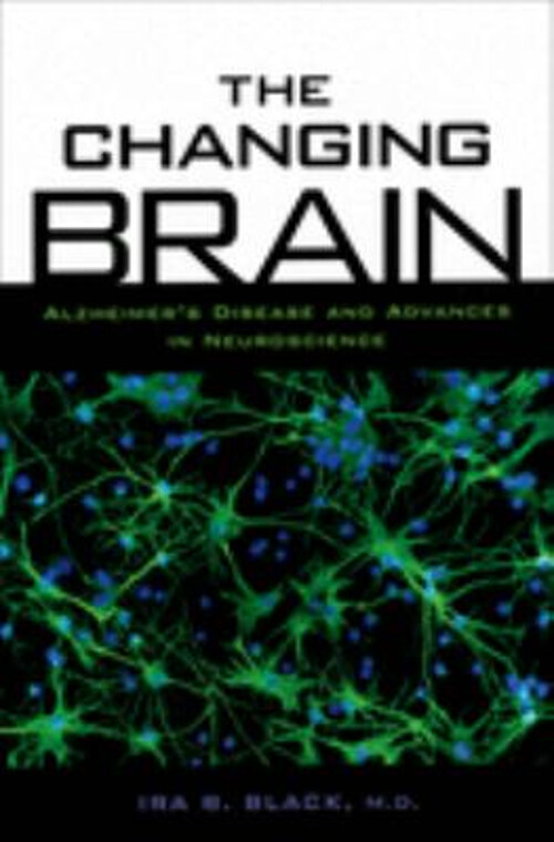 The Changing Brain : Alzheimer's Disease and Advances in Neurosci