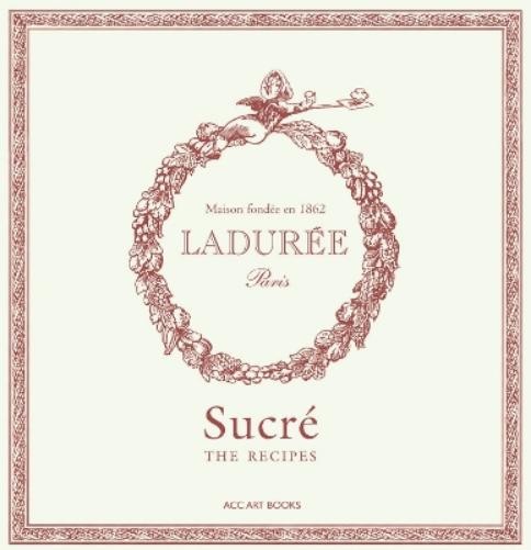 Philippe Andrieu Ladurée Sucré (Hardback) Ladurée