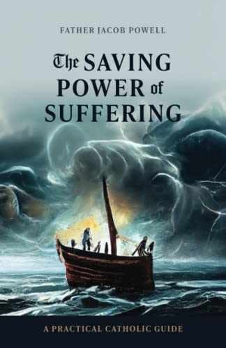The Saving Power of Suffering: A - Paperback, by Powell Fr. Jacob; - Very Good
