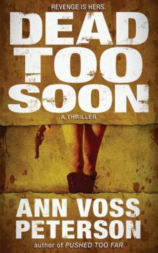 Dead Too Soon : A Thriller, Paperback by Peterson, Ann Voss, Brand New, Free ...