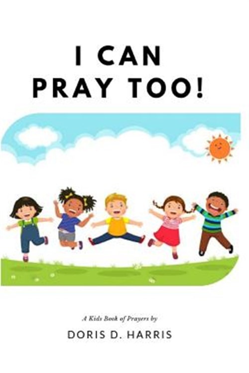 I Can Pray Too! a Kid's Book of Prayers by Harris, Doris D., Like New Used, F...