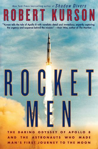 Rocket Men : The Daring Odyssey of Apollo 8 and the Astronauts Who Made Man's...