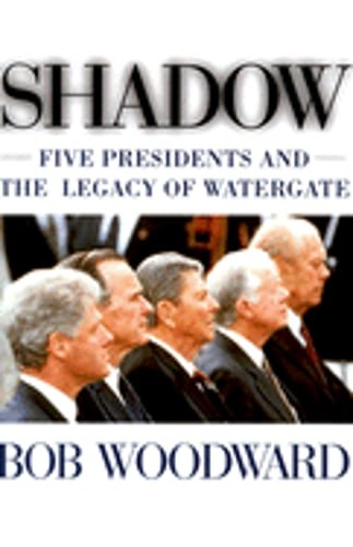 Shadow: Five Presidents and the Legacy of Watergate by Bob Woodward: Used