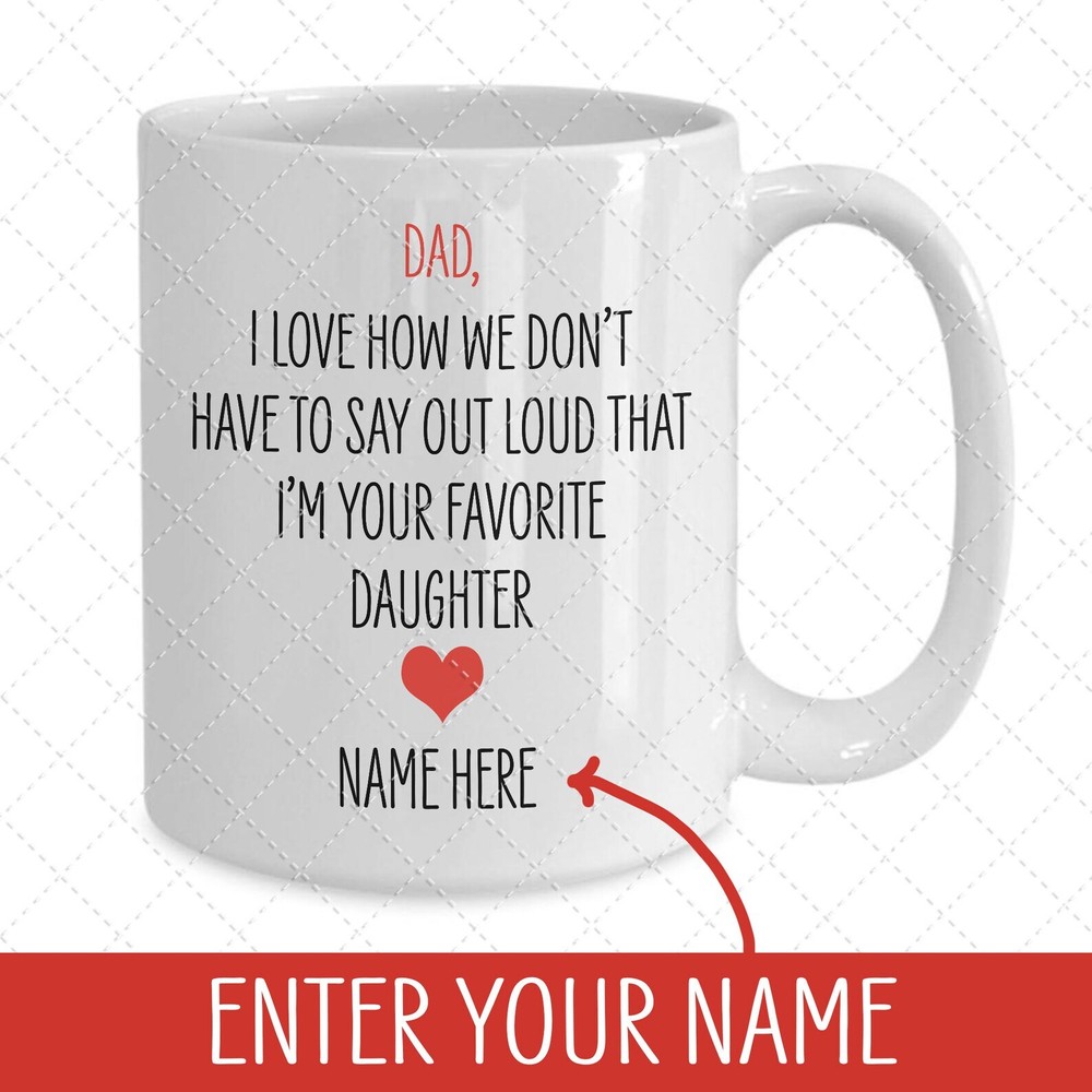 Personalized Dad I Love How We Don T Have To Say Out