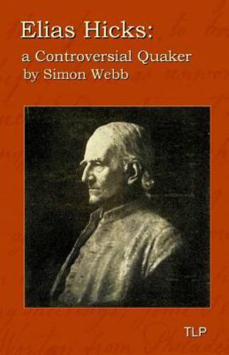 Elias Hicks : A Controversial Quaker, Paperback by Webb, Simon, Brand New, Fr...