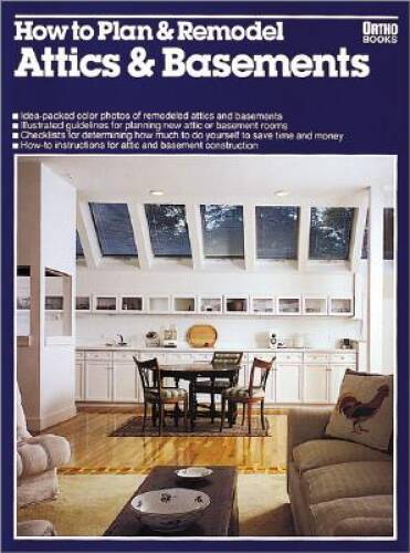 How to Plan and Remodel Attics and Basements (Ortho Books) - Paperback - GOOD