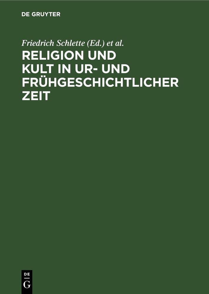 Religion Und Kult in Ur- Und Frühgeschichtlicher Zeit (Hardback)