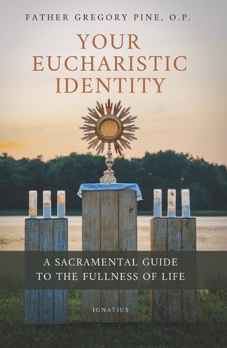 Fr Gregory Pine, O P Your Eucharistic Identity (Paperback)Another great item from Rarewaves USA | Free delivery!
