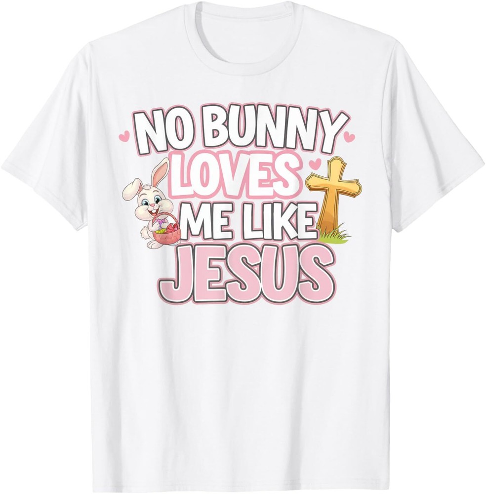 Jesus Loves You Easter Cute Christian Bunny T-Shirt