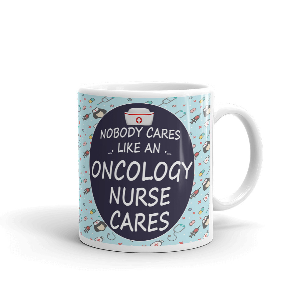 Nobody Cares An Oncology Nurse Cares Coffee Tea Ceramic Mug Office Work Cup Gift