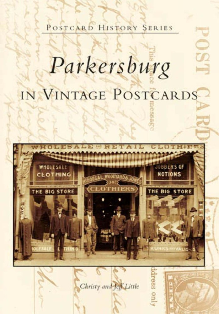 NEW Arcadia Publishing Parkersburg in Vintage Postcards, WV 9780738518176 Postca