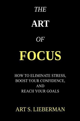 Art S Lieberman The Art of Focus (Paperback)Another great item from Rarewaves USA | Free delivery!