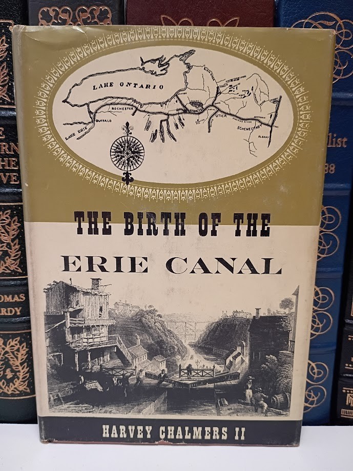 The Birth of the Erie Canal Harvey Chalmers II Vintage NY History Hardcover 1960