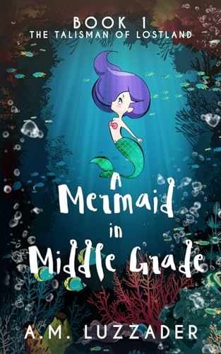 A Mermaid in Middle Grade: Book 1: The - Paperback, by Luzzader A.M. - Very Good