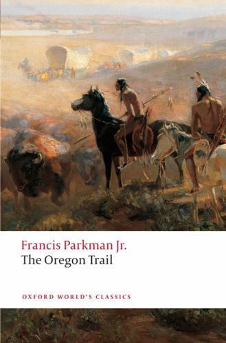 The Oregon Trail (Oxford World's Classics) Parkman Jr., Francis paperback Used