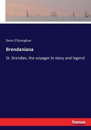 Brendaniana: St  Brendan, the voyager In story and legend