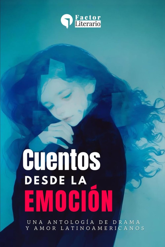 Cuentos desde la emoción: Una antología de drama y amor latinoamericanos (Spanis