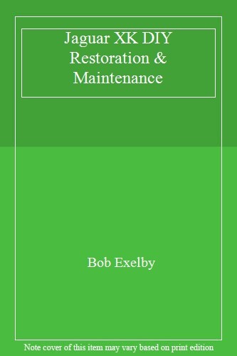 Jaguar XK Restoration and Maintenance DIY Guide by Bob Exelby 2016 Hardcover  