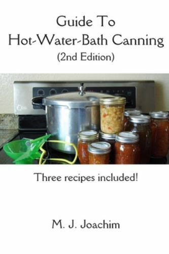 Guide to Hot-water-bath Canning, Paperback by Joachim, M. J., Like New Used, ...