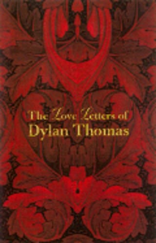 The Love Letters of Dylan Thomas by Dylan Thomas: Used