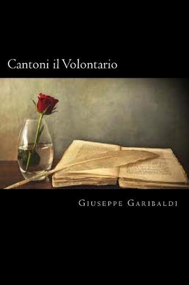 Cantoni il Volontario (Italian Edition) by Giuseppe Garibaldi (Italian) Paperbac