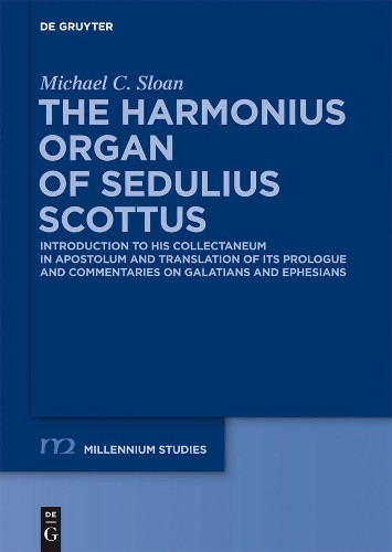 Michael C. Sloan The Harmonious Organ of Sedulius Scottus (Hardback)