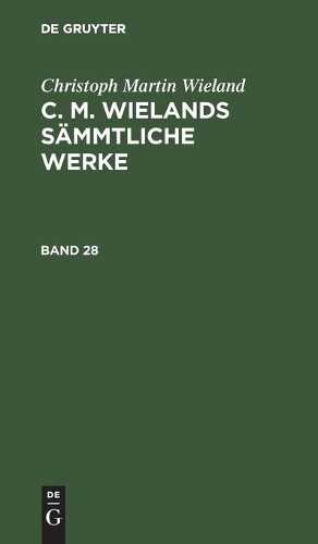 Christoph Marti Christoph Martin Wieland: C. M. Wielands Sämmtliche W (Hardback)