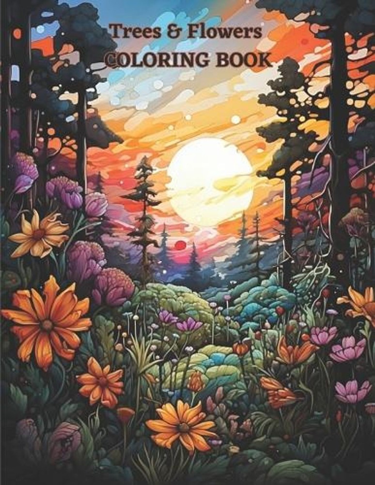 Trees and Flowers COLORING BOOK: 20 great coloring pages for kids and adults by