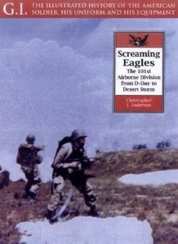Screaming Eagles: The 101st Airborne from D-Day to Desert Storm ( - VERY GOOD