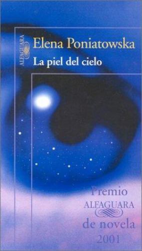 La Piel del Cielo = The Sky's Skin by Poniatowska, Elena