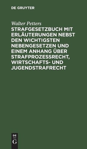 Walter Petters Strafgesetzbuch Mit Erläuterungen Nebst Den Wichtigste (Hardback)