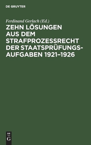Zehn Lösungen Aus Dem Strafprozeßrecht Der Staatsprüfungs-Aufgaben 19 (Hardback)