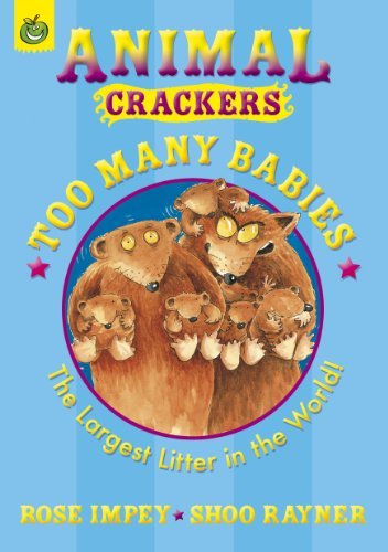 Too Many Babies (Animal Crackers) By Rose Impey, Shoo Rayner