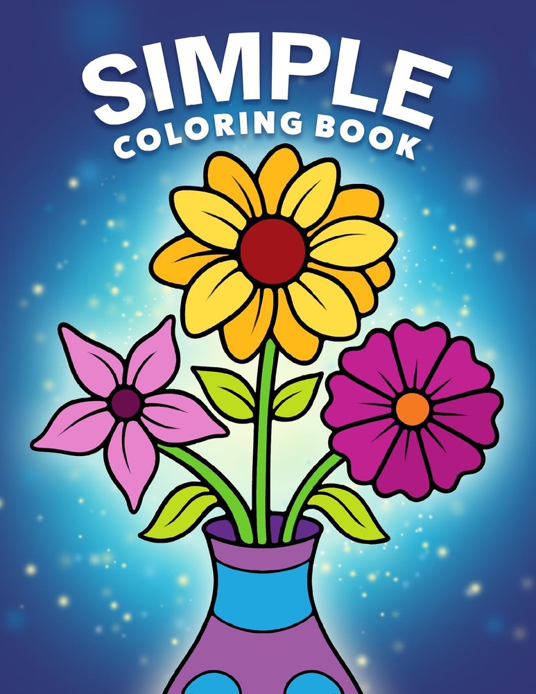 Simple Coloring Book: Easy, Bold, and Large Print Designs for Adults, Teens,...