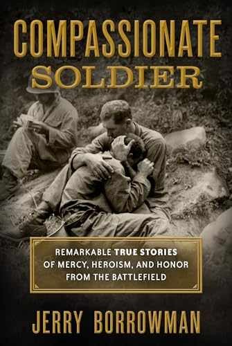 Compassionate Soldier: Remarkable - Hardcover, by Jerry Borrowman - Very Good g