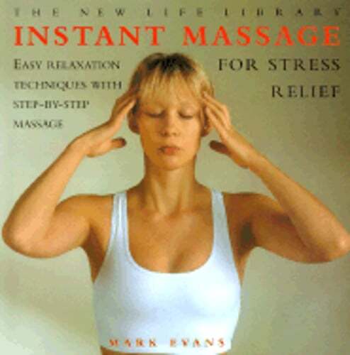Instant Massage for Stress Relief: Easy Relaxation Techniques with Step-by Step