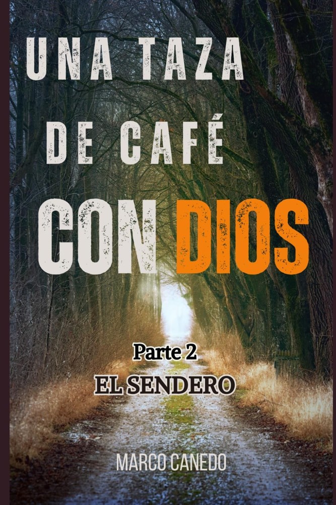 UNA TAZA DE CAFÉ CON DIOS: El Sendero (Spanish Edition)