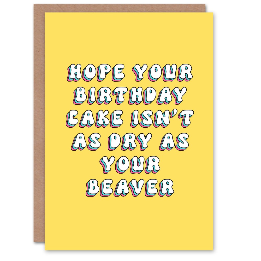 Greeting Card Hope Cake Isn't Dry Like Beaver Rude Adult Joke Birthday