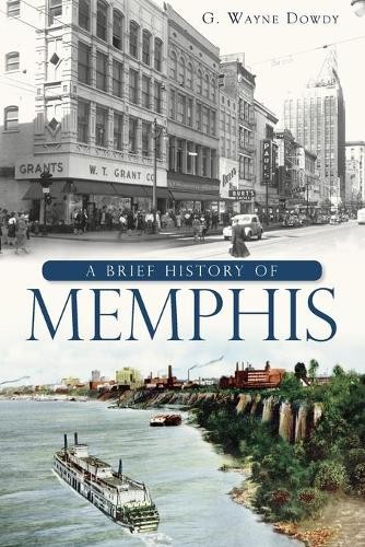G. Wayne Dowdy A Brief History of Memphis (Paperback)Another great item from Rarewaves USA | Free delivery!