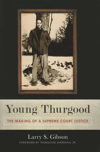 Young Thurgood: The Making of a Supreme Court Justice by Larry S Gibson: Used