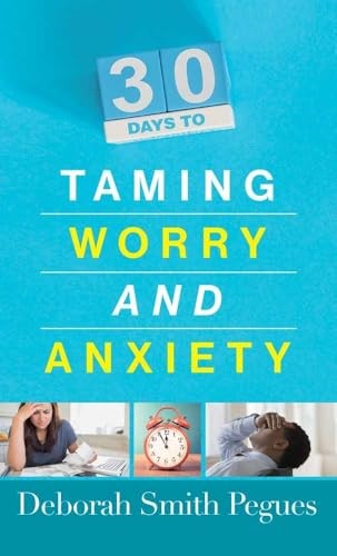 30 Days to Taming Worry and Anxiety, Pegues, Deborah Sm