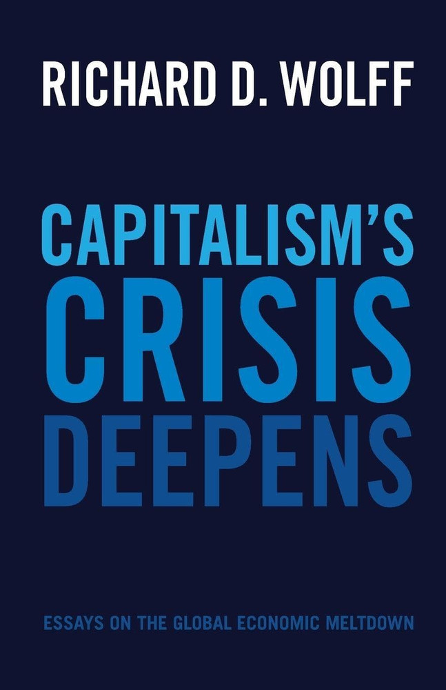 Capitalism'S Crisis Deepens: Essays on the Global Economic Meltdown (Democracy a