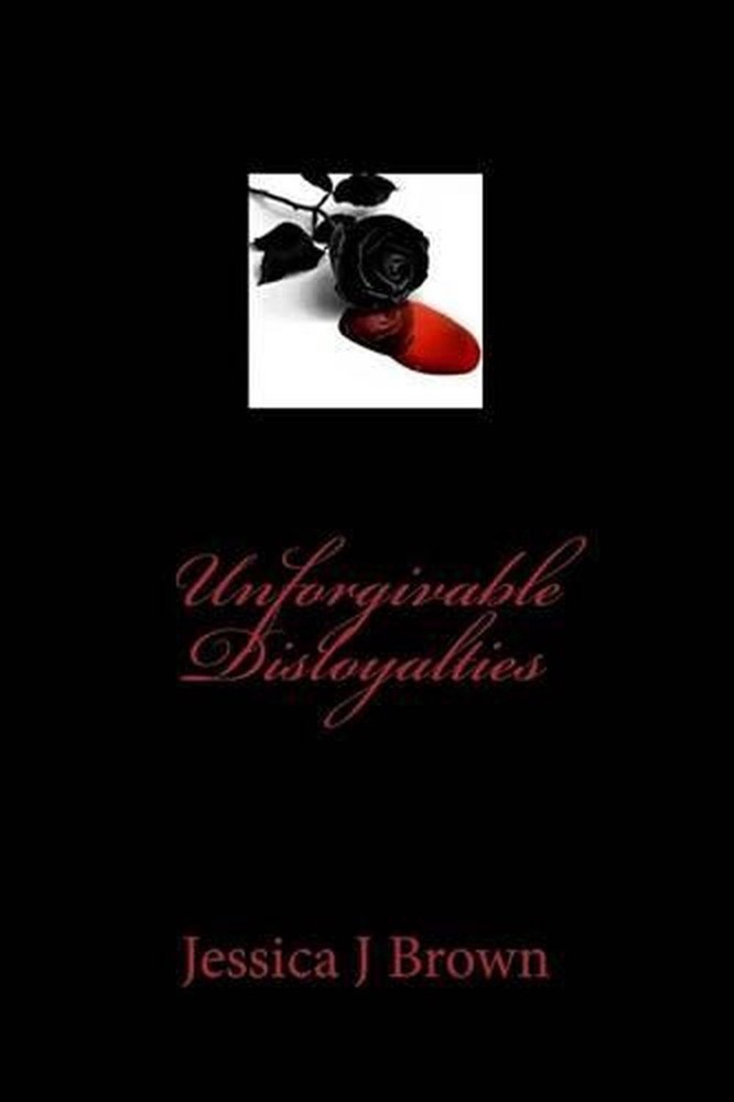 Unforgivable Disloyalties by Jessica J. Brown (English) Paperback Book