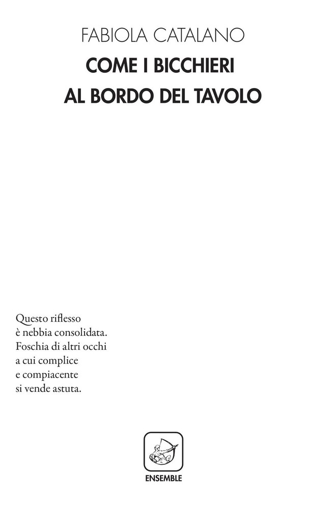 Fabiola Catalano Come i bicchieri al bordo del tavolo (Paperback)Another great item from Rarewaves USA | Free delivery!