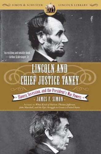 Lincoln and Chief Justice Taney: Slavery, Secession, and the President's War