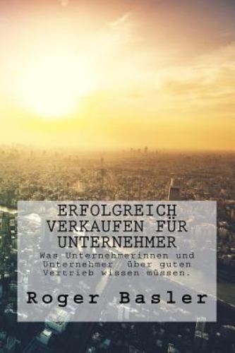 Erfolgreich Verkaufen Fuer Unternehmer : Was Unternehmer Und Unternehmerinnen...