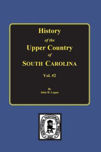 History of the Upper Country of South Carolina, Part 2, Paperback by Logan, J...